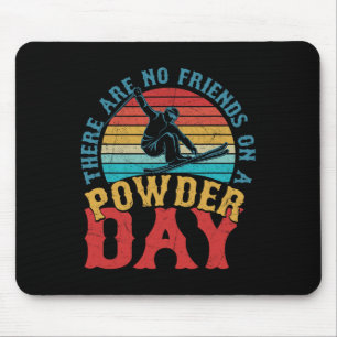 An Pulvertagen gibt es keine Freunde beim Skifahre Mousepad