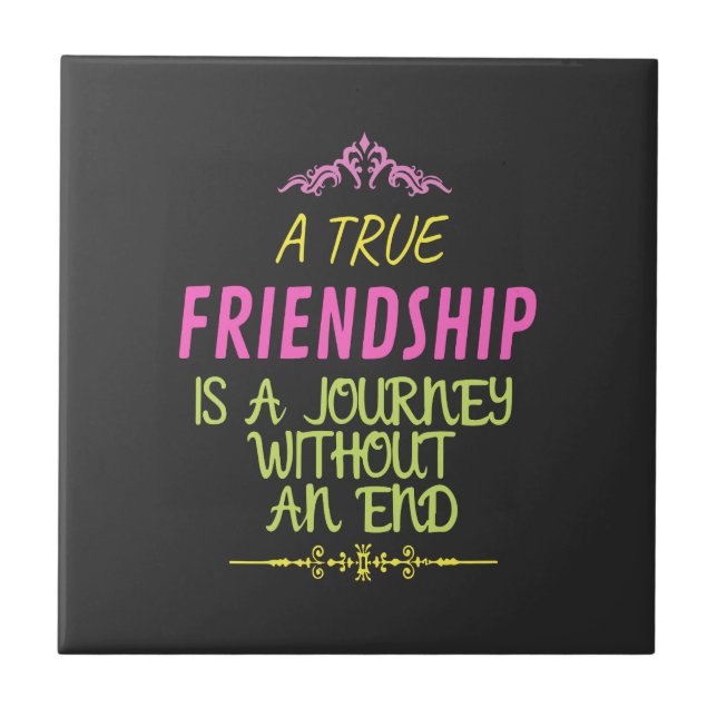 An True Friendship is A Journey Without an End Fliese (Vorderseite)