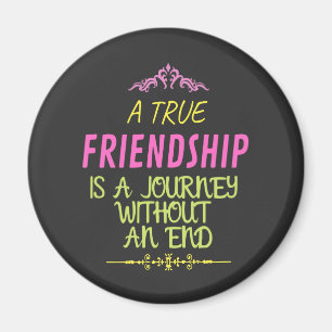 An True Friendship is A Journey Without an End Magnet