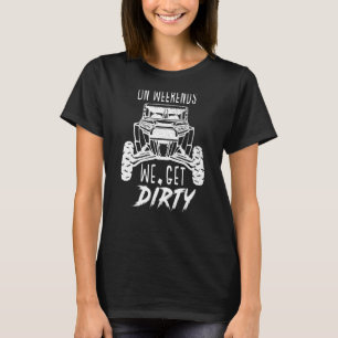An Wochenenden erhalten wir das Shirt "Dirty Shirt