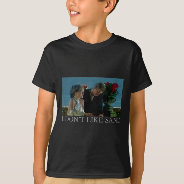 Anakin &amp; Padme Movie Ster I Don't Like Sand  T-Shirt (Vorderseite)