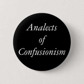 Analects von Confusionism Knopf Button