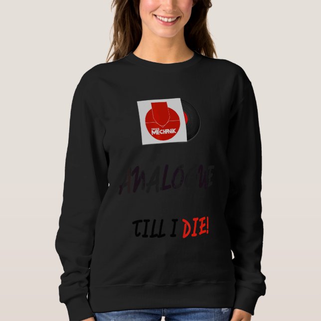 Analog bis I Die Sweatshirt (Vorderseite)