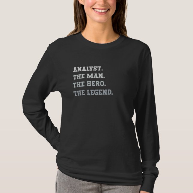Analyst The Man The Hero The Legend Analyst T-Shirt (Vorderseite)