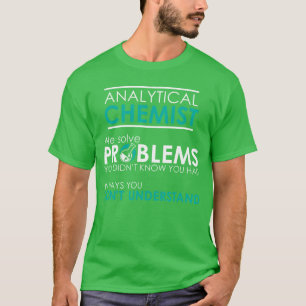 Analytischer Chemiker Wir lösen Probleme funnyee f T-Shirt