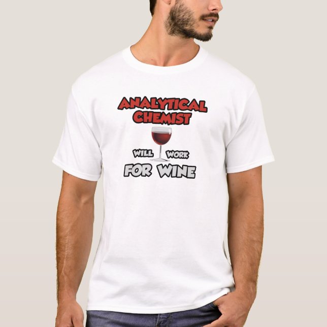 Analytischer Chemist ... wird für Wein arbeiten T-Shirt (Vorderseite)