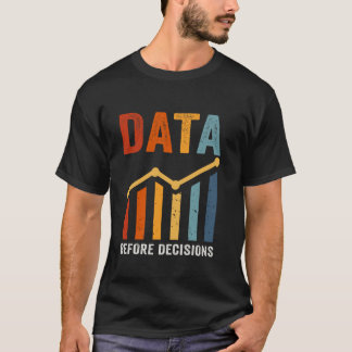 Analytisches Denken Daten vor Entscheidungen T-Shirt