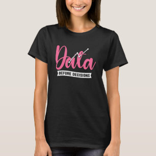 Analytisches Denken Daten vor Entscheidungen T-Shirt
