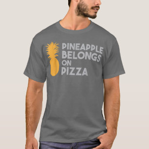 Ananas Belongs auf Pizza Sprichwort Spaß Hawaii T- T-Shirt
