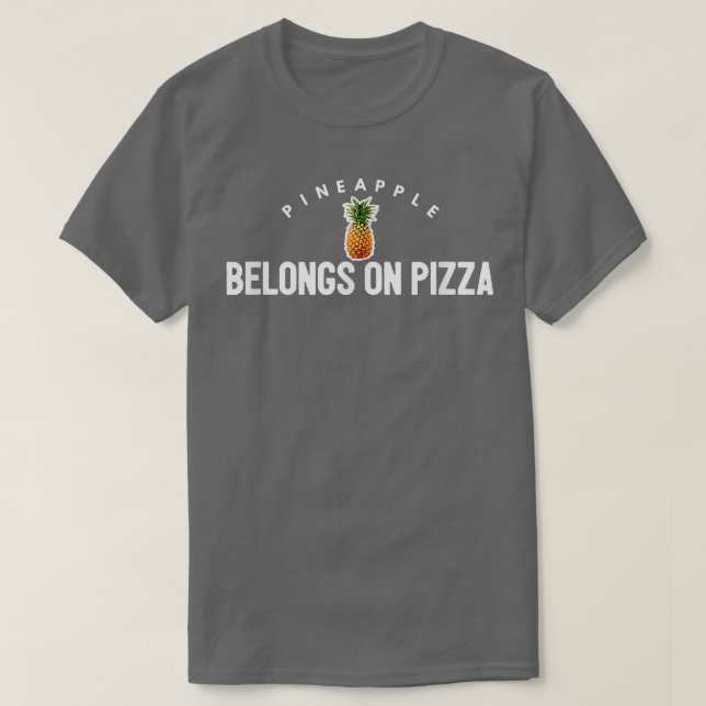 Ananas Belongs On Pizza Tlustige Pizza Pie Joke T T-Shirt (Design vorne)