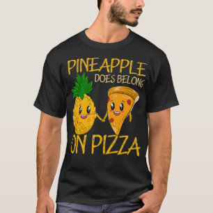 Ananas gehört zu Pizza Fan Pineapizza T-Shirt