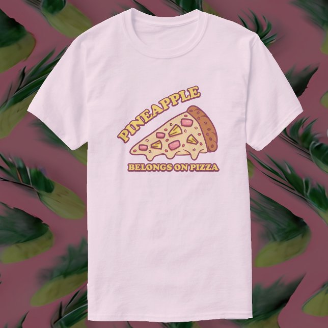 Ananas gehört zu Pizza - Pro Hawaiian Pizza T-Shirt (Von Creator hochgeladen)