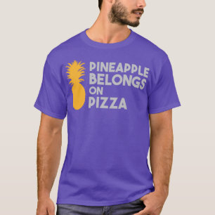 Ananas gehört zur Pizza T-Shirt