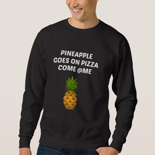 Ananas geht auf Pizza Sweatshirt (Vorderseite)