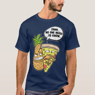 Ananas Hawaiian Pizza Shhh, niemand muss wissen T-Shirt