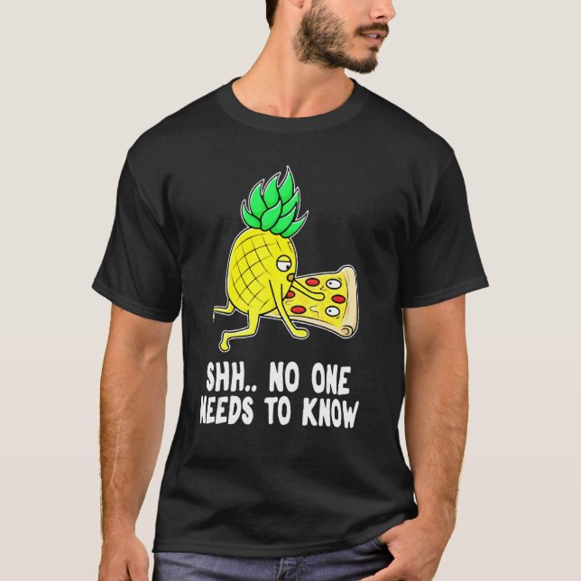 Ananas Pizza niemand wissen muss T-Shirt (Vorderseite)