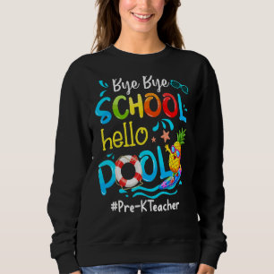 Ananas Pre-K Lehrer Bye Bye School Hallo Pool Sweatshirt