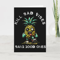 Ananas töten schlechte Schwingungen knallen gute 