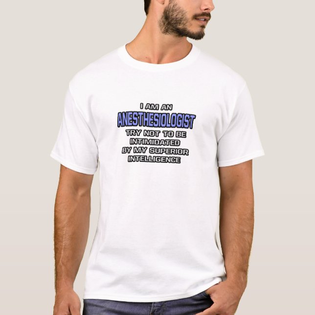 Anästhesiologe Joke ... Überlegene Intelligenz T-Shirt (Vorderseite)