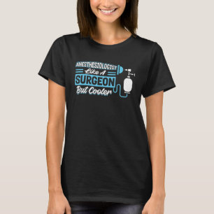 Anästhesiologe wie ein Chirurg, aber Cooler T-Shirt