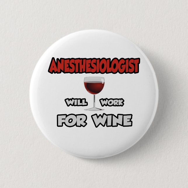 Anästhesist ... wird für Wein arbeiten Button (Vorderseite)