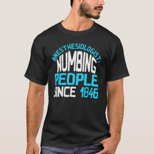 Anästhesist zählt Menschen seit 1846 Anesthe T-Shirt