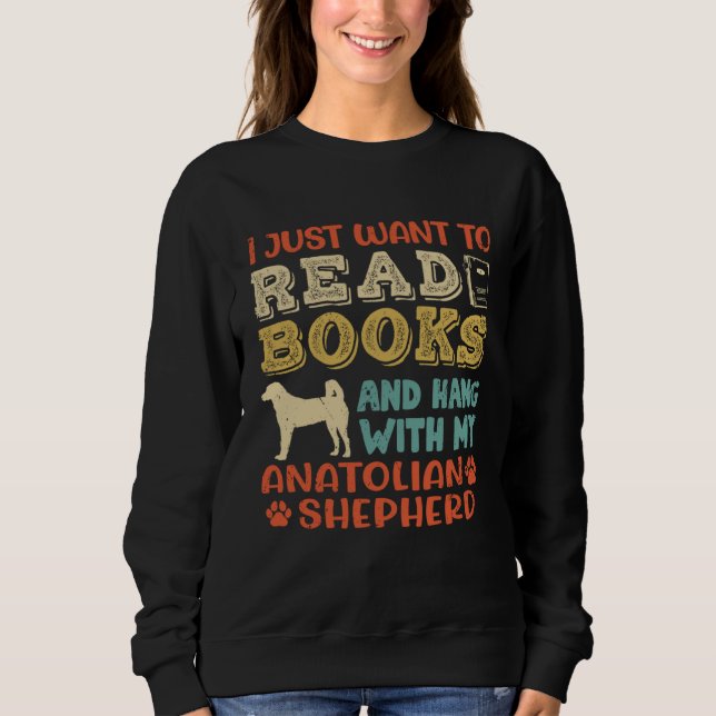 Anatolian Shepherd Mom I Just Want Read Books Hang Sweatshirt (Vorderseite)