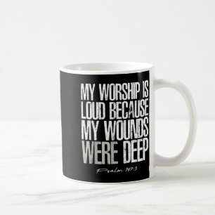 Anbetung ist laut, weil Wunden tief sind Psalm 147 Kaffeetasse