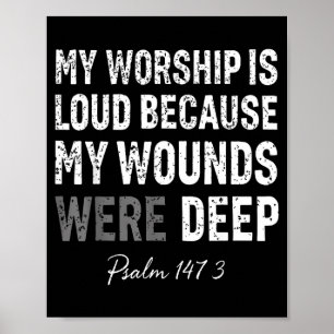 Anbetung ist laut, weil Wunden tief sind Psalm 147 Poster