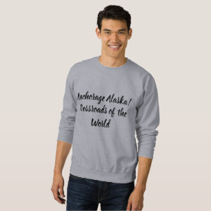 Anchorage Kreuzung der Welt Sweatshirt