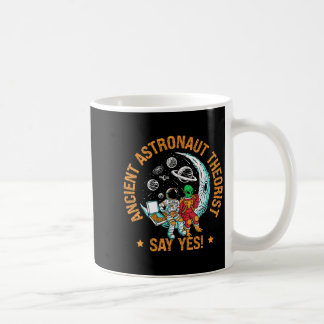Ancient Astronaut Theorist sagen Yes Space Ufo Ali Kaffeetasse