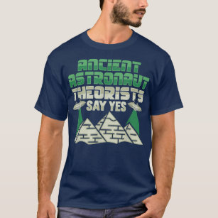 Ancient Astronaut Theorist sagt Ja Design T-Shirt