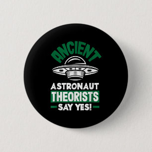 Ancient Astronaut Theorists sagen Yes Funny Alien Button