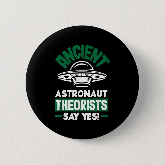 Ancient Astronaut Theorists sagen Yes Funny Alien Button (Vorderseite)