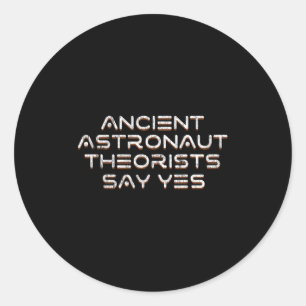 Ancient Astronaut Theorists sagen Yes Funny Alien Runder Aufkleber