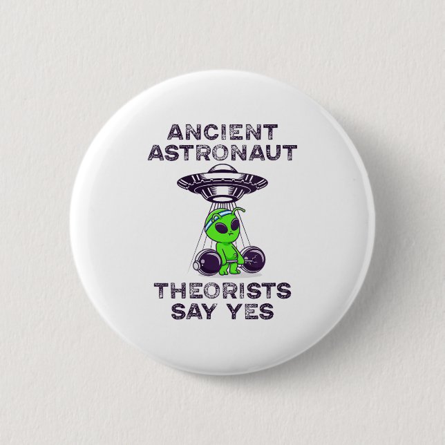 Ancient Astronaut Theorists sagen Yes Spaceship Al Button (Vorderseite)