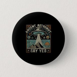 Ancient Astronaut Theorists sagen Yes Ufo Conspira Button