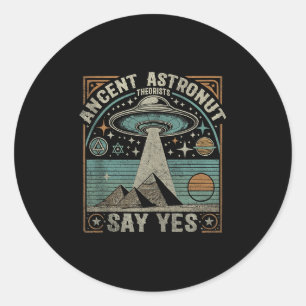 Ancient Astronaut Theorists sagen Yes Ufo Conspira Runder Aufkleber