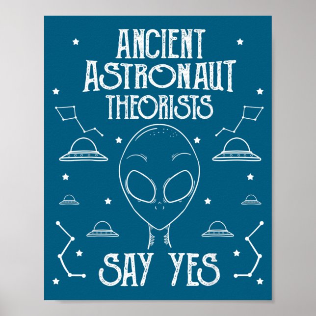 Ancient Astronaut Theorists Say Yes Alien Ufo _1  Poster (Vorne)
