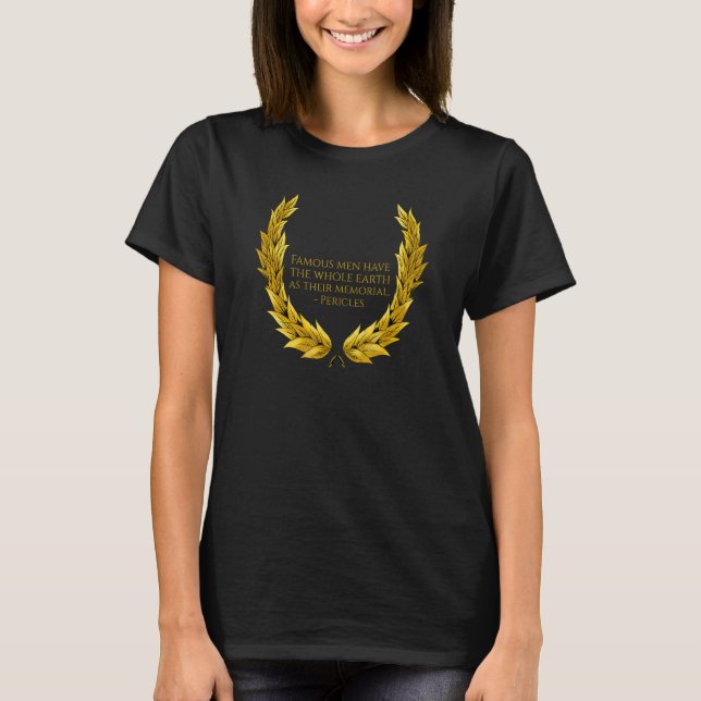 Ancient Greek - Athenian Pericles Quote - History  T-Shirt (Vorderseite)