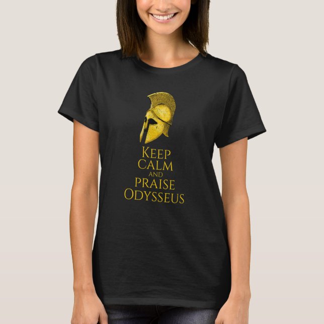 Ancient Greek Mythology - Keep Calm And Praise Ody T-Shirt (Vorderseite)