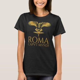 Ancient Roman Eagle Roma Caput Mundi Spqr Rom A T-Shirt