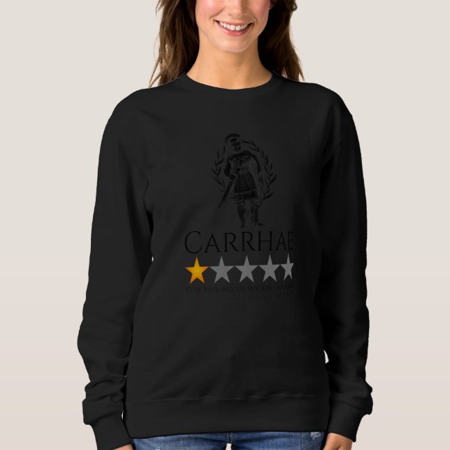 Ancient Rome History Meme - Carrhae - Roman Legion Sweatshirt (Vorderseite)