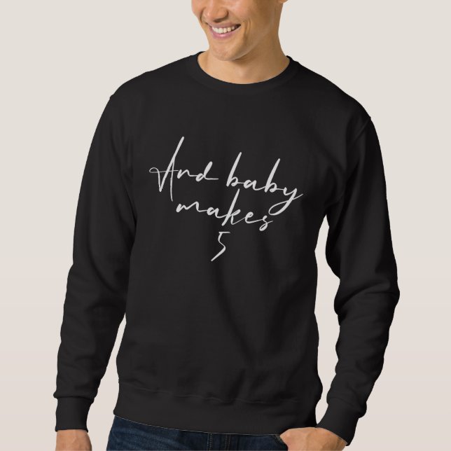 And Baby Makes 5 Cute Pregnancy Announcement for M Sweatshirt (Vorderseite)