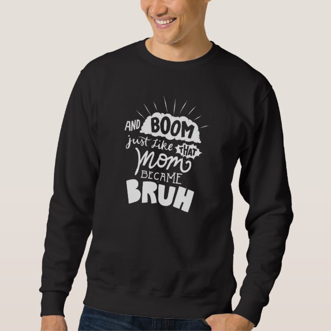 and BOOM Mom Became Bruh   Mother of Teenager Quot Sweatshirt (Vorderseite)