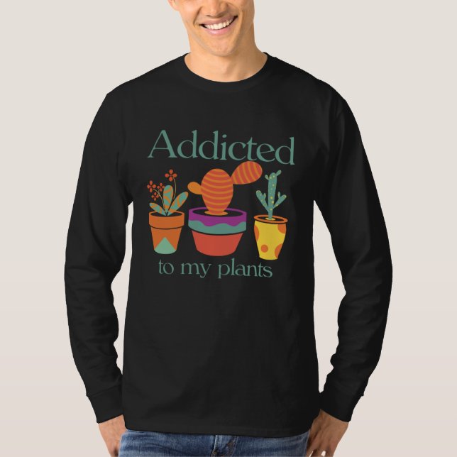 and Cute Addicted to my Plants T-Shirt (Vorderseite)