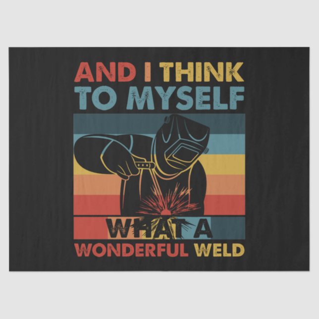 And I Think To Myself What A Wonderful Weld Seidenpapier (Vorderseite)