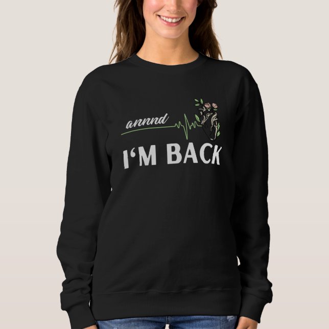 And I'm back Heart attack survivor  1 Sweatshirt (Vorderseite)