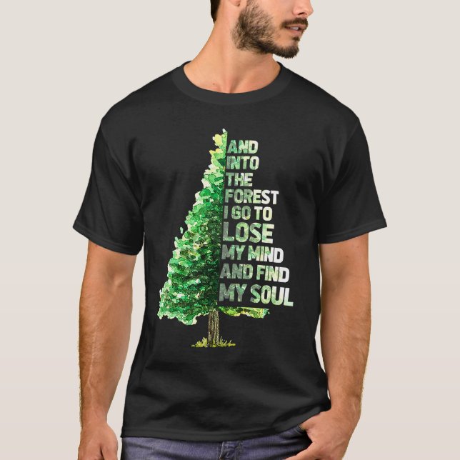 And Into The Forest I Go To Lose Camping Hiking Ca T-Shirt (Vorderseite)