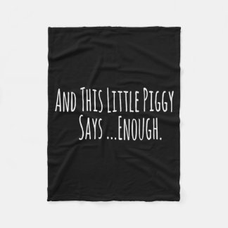 And This Little Ggy Says Enough Funny Sarcastic Sa Fleecedecke